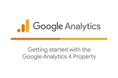 Getting started with the Google Analytics 4 Property