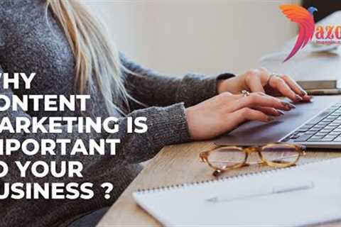 Why Content Marketing is Important to Your Business? | Content Marketing Strategy | Marketing