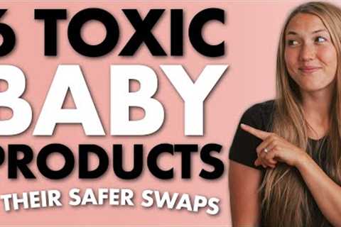 Best Baby Product Swaps SAFE + NON TOXIC
