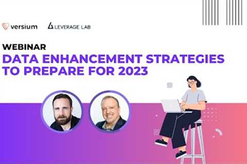 Data enhancement strategies to prepare for 2023 with Versium @Leverage Lab