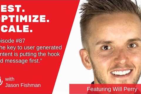 Ep.#87 The key to user generated content is putting the hook and message first.”  W/Will Perry