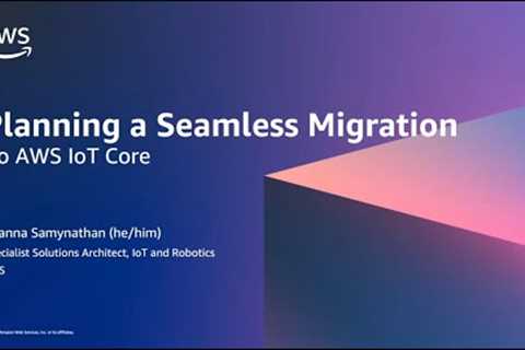 Planning a seamless migration to AWS IoT