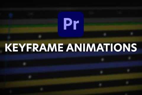 How to Use Keyframe Animation in Adobe Premiere Pro