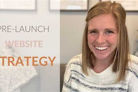 8 Pre-Launch Website Strategies