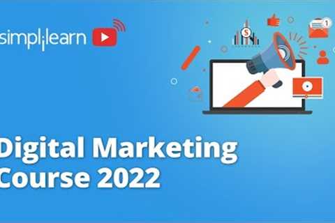 Digital Marketing Full Course 2022 | Digital Marketing Course | Digital Marketing | Simplilearn