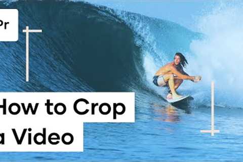 How To Crop Video In Premiere Pro - Adobe Premiere Crop Video