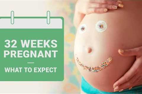 32 Weeks Pregnant - Symptoms, Baby Growth, Do''s and Don''ts