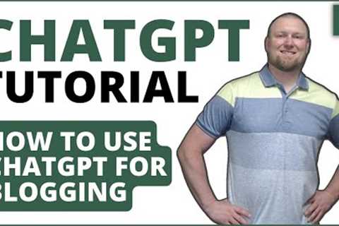 ChatGPT Tutorial: How to Use it for Blogging (Crazy Good Output)