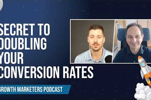 The Secret to DOUBLING Your Conversion Rates (& Growing Faster!)