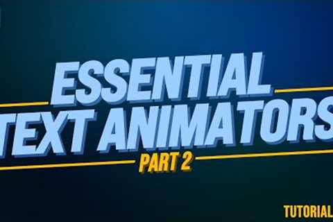 Absolutely ESSENTIAL Text Animators Part 2 - Adobe After Effects Tutorial