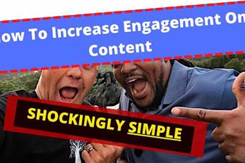 How To Increase Engagement On Content [Shockingly Simple Strategy] | Paul Hutchings