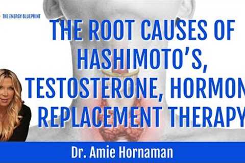 Dr. Amie Hornaman on The Root Causes of Hashimoto’s, Testosterone, & Hormone Replacement Therapy