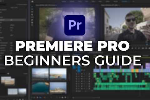 Premiere Pro Beginners Guide 2023! - Everything You NEED to KNOW in 20 MINUTES!