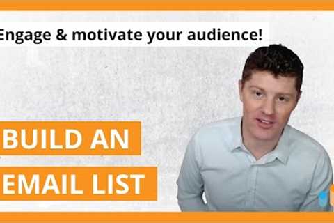 Building an Engaged, Responsive Email List [& how to create motivational content]