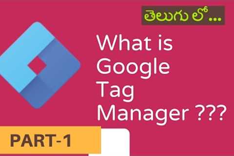 #1 Google Tag Manager | Introduction for beginners | Telugu