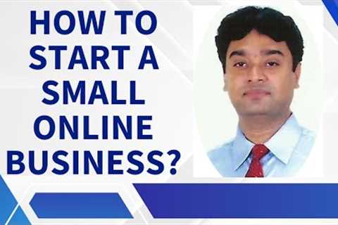 How to Start a Small Online Business?