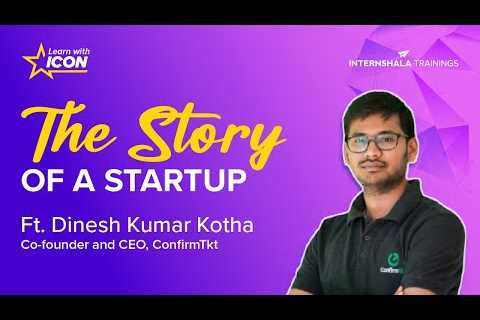 Learn with Icon: The Story of a Startup ft. Dinesh Kumar Kotha, ConfirmTkt