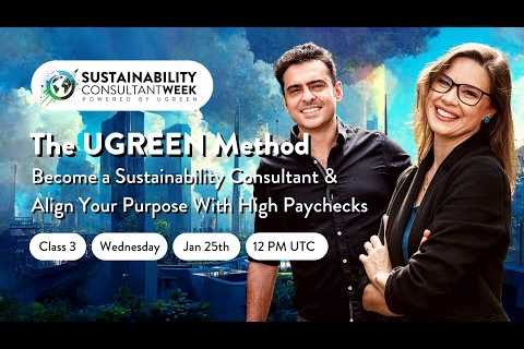 #3- The UGREEN Method: Become a Sustainability Consultant & Align Your Purpose With High..