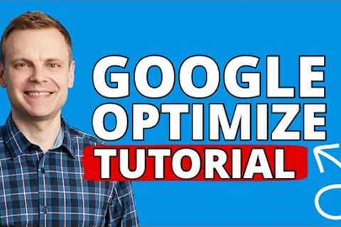 Google Optimize Tutorial 2023 – How To Use Google Optimize Step-By-Step