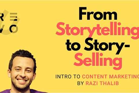 Content Marketing From Storytelling to Story-Selling by Razi Thalib