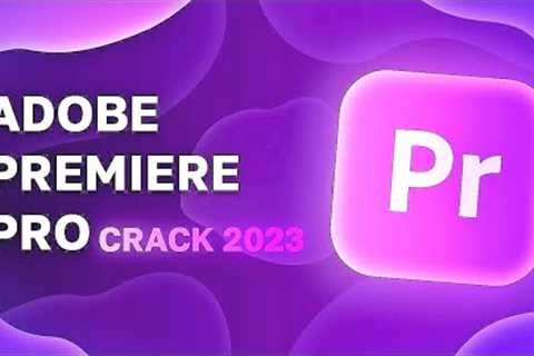 Premiere Pro Crack 2023 | Crack Premiere Pro | Premiere Pro Free Download PC 2023