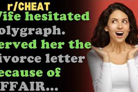 r/CHEAT Wife hesitated polygraph...SHOCKING...