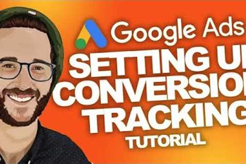 GOOGLE ADS How to SET UP Conversion Tracking TUTORIAL 2023