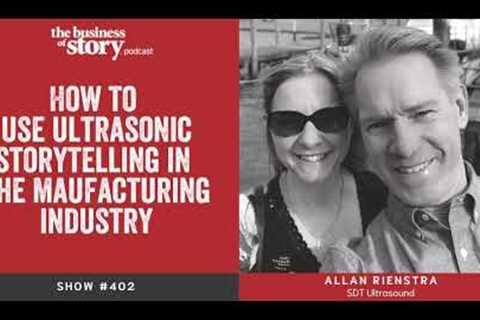 #401: How to Use Ultrasonic Storytelling in the Manufacturing Industry