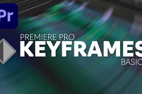 How to use KEYFRAMES when you edit in Premiere? (Beginners basics tutorial)