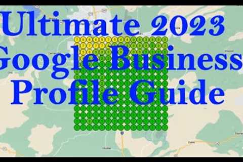 Pt 1 - The Ultimate 2023 Guide to Google Business Profile Optimization Guide - Intro