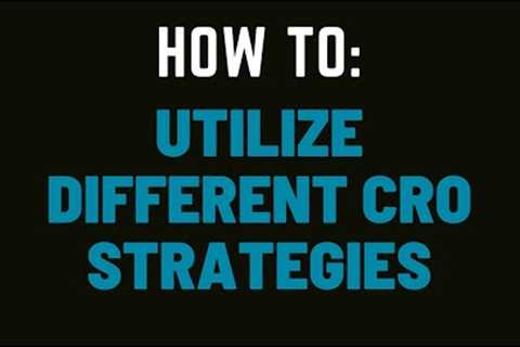 How to Utilize Different CRO Strategies