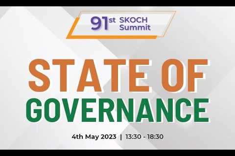 91st #SKOCH Summit | State of Governance | 13:30 - 18:30 | 04th May 2023