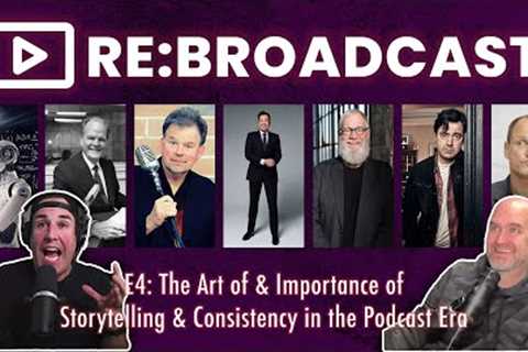 E4: The Art of & Importance of Storytelling & Consistency in the Podcast Era