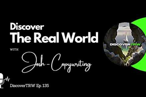 Copywriting Success - Josh | The Real World | Interview #135