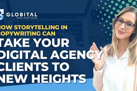 How Storytelling in Copywriting Can Take Your Digital Agency Clients to New Heights?