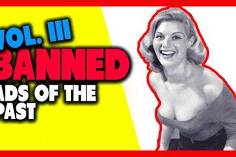 Vol. III: Ads of the Past That Would Be BANNED Today