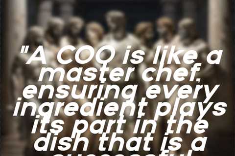 “A COO is like a master chef, ensuring every ingredient plays its part in the dish that is a..