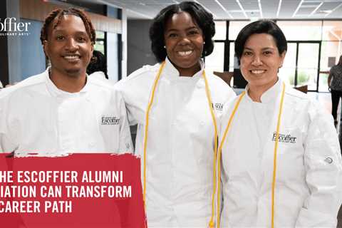 How the Escoffier Alumni Association Can Transform Your Career Path