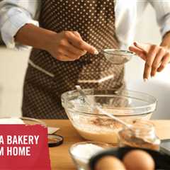 How to Start a Bakery Business From Home