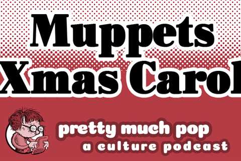 Holidays Spent with the Muppets — Pretty Much Pop: A Culture Podcast #164