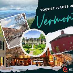 Tourist Places in Vermont