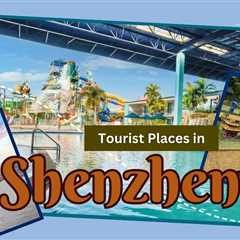 Tourist Places in Shenzhen