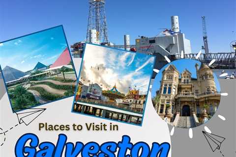 Places to Visit in Galveston