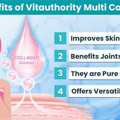 Benefits of Vitauthority Multi Collagen