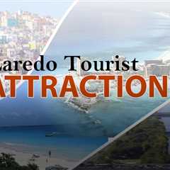 Tourist Attractions in Laredo
