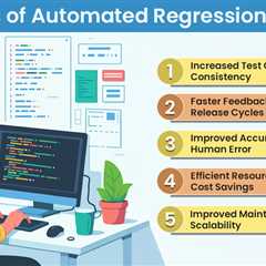 Benefits of Automated Regression Testing