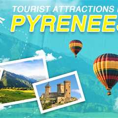 Tourist Attractions in Pyrenees