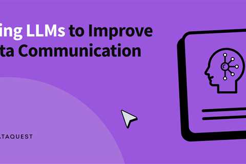 Using LLMs to Improve Data Communication