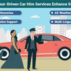 Chauffeur-Driven Car Hire