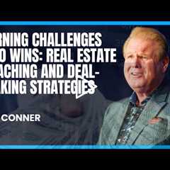 Turning Challenges Into Wins: Real Estate Coaching and Deal-Making Strategies